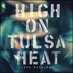High on Tulsa Heat - CD Audio di John Moreland