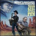 Merles Just Wanna Have Fun - Vinile LP di Bryan and the Haggards