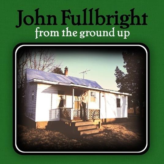 From the Ground Up - Vinile LP di John Fullbright