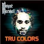 Tru Colors - CD Audio di Wayne Marshall