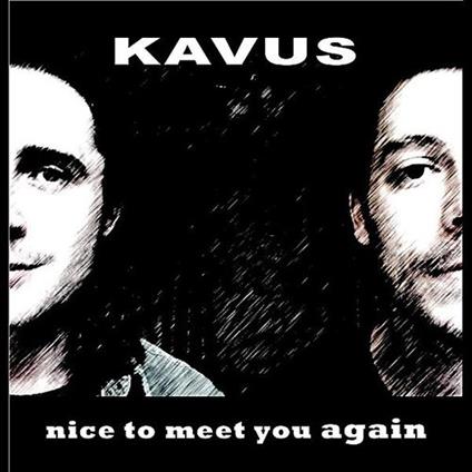 Nice to Meet You Again - CD Audio di Kavus