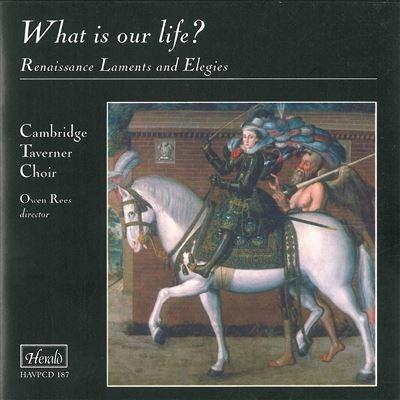 What Is Our Life. Musica rinascimentale - CD Audio di Robert Ramsey,Cambridge Taverner Choir