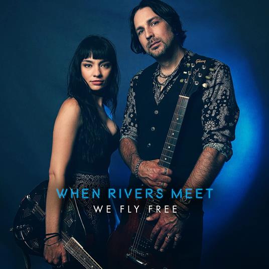 We Fly Free - CD Audio di When Rivers Meet