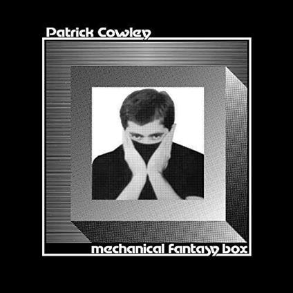 Mechanical Fantasy Box - CD Audio di Patrick Cowley