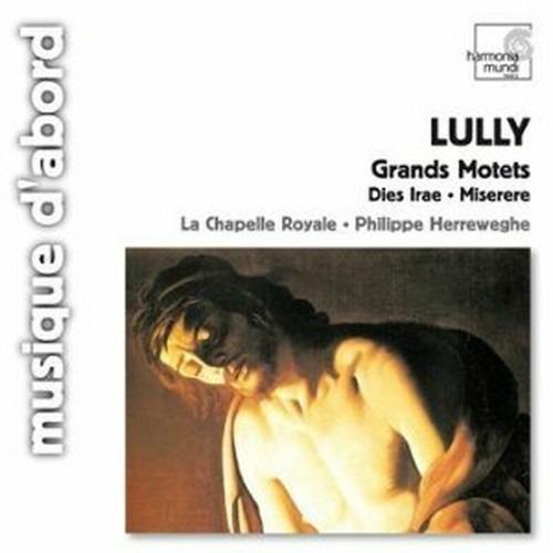 Grands Motets - Dies Irae - Miserere - CD Audio di Jean-Baptiste Lully,Philippe Herreweghe,Chapelle Royale