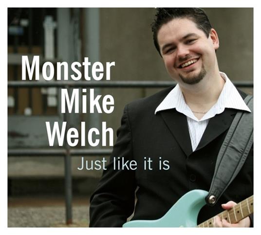 Just Like It Is - CD Audio di Monster Mike Welch