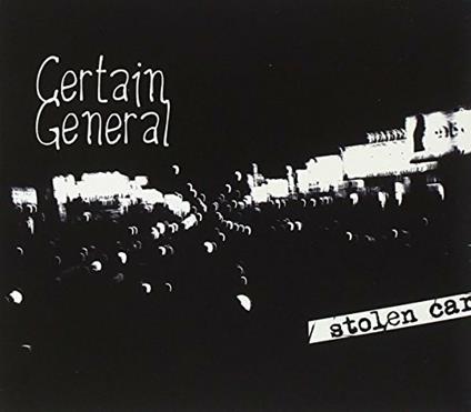 Stolen Car - CD Audio di Certain General