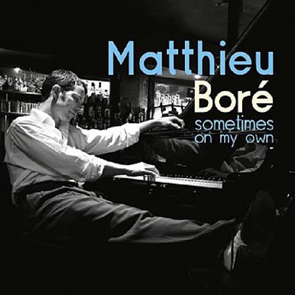 Sometimes on My Own - CD Audio di Matthieu Boré