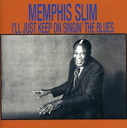 I'll Just Keep Singin' The Blues - CD Audio di Memphis Slim