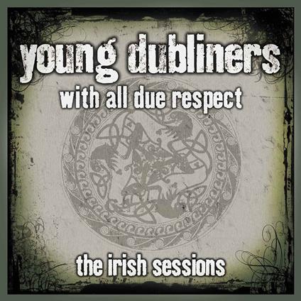 Young Dubliners With All Due Respect The Irish Ses - CD Audio di Young Dubliners