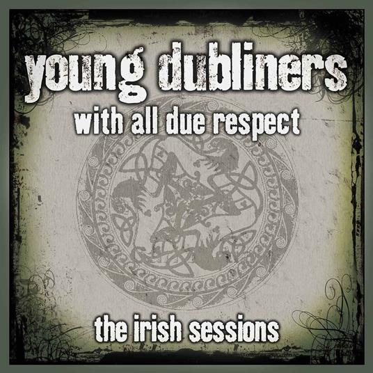 Young Dubliners With All Due Respect The Irish Ses - CD Audio di Young Dubliners