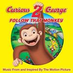 Curious George 2: Follow That Monkey (Colonna Sonora)