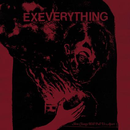 Slow Change Will Pull Us Apart - CD Audio di Ex Everything