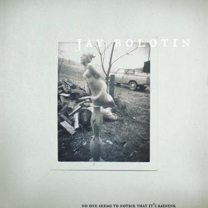 No One Seems To Notice That It's Raining - CD Audio di Jay Bolotin