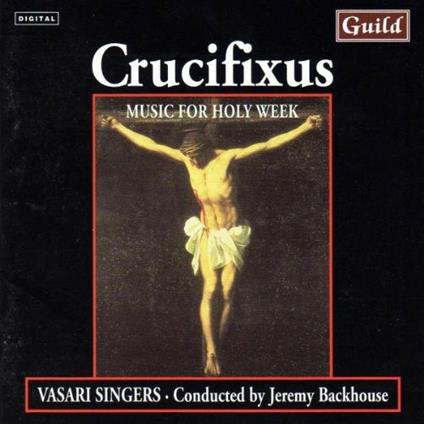 Crucifixus-Music For Holy Week - CD Audio di Vasari Singers