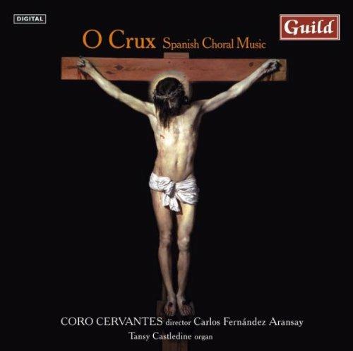 O Crux - Spanish Choral Mus - CD Audio di Coro Cervantes