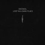 Lost in a Dark Place - CD Audio di Decimal