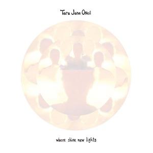 Where Shine New Lights - CD Audio di Tara Jane O'Neil