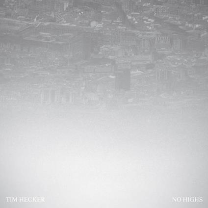 No Highs - Vinile LP di Tim Hecker