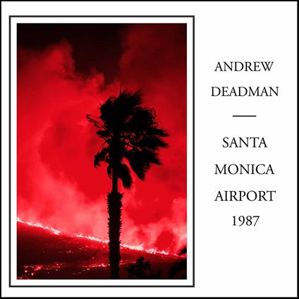 Santa Monica Airport 1987 - CD Audio di Andrew Deadman
