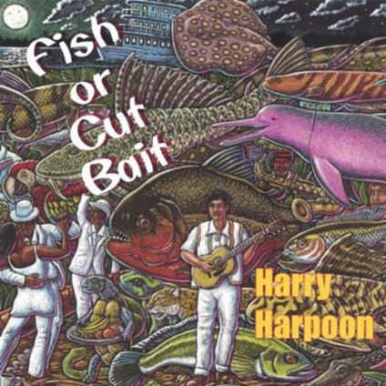 Harry Harpoon - Fish Or Cut Bait - CD Audio