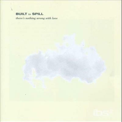 There's Nothing Wrong With Lov - CD Audio di Built to Spill