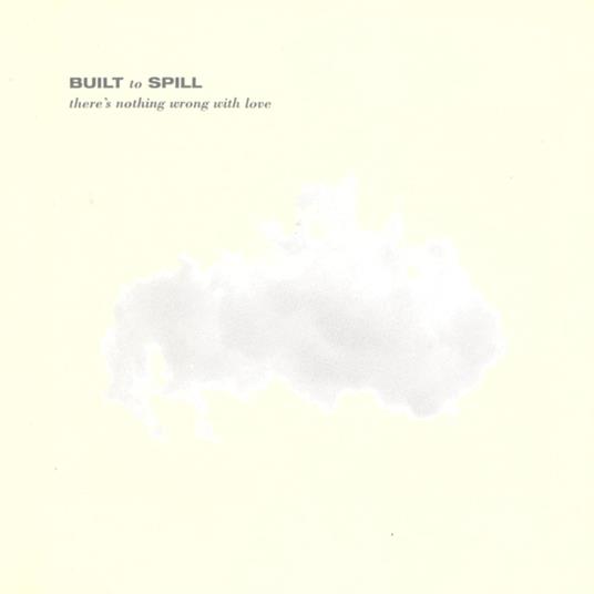There'S Nothing Wrong With Love - Vinile LP di Built to Spill