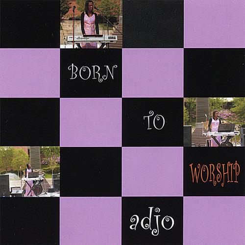 Born To Worship - CD Audio di Adjo Amekudzi