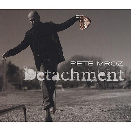 Pete Mroz - Detachment - CD Audio