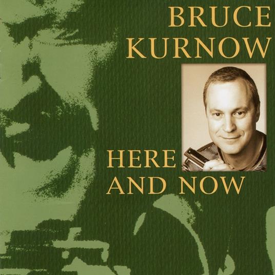 Here And Now - CD Audio di Bruce Kurnow