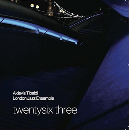 Aldevis Tibaldi / London Jazz Ensemble - Twentysix Three - Vinile LP