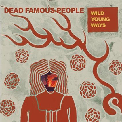 Wild Young Ways - Vinile LP di Dead Famous People