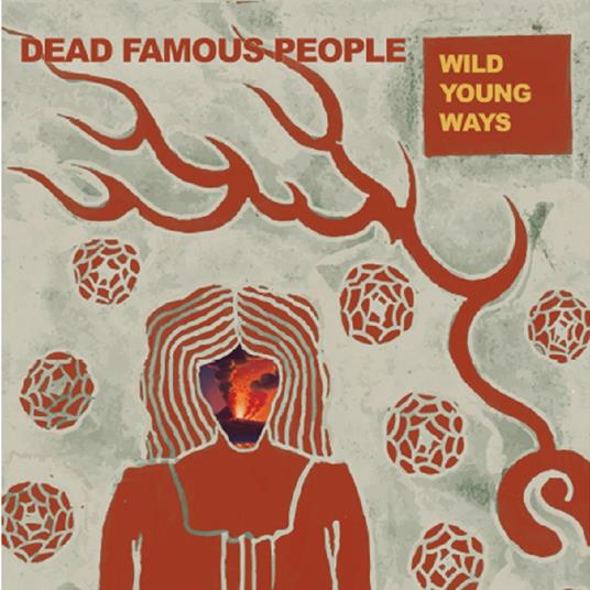 Wild Young Ways - Vinile LP di Dead Famous People