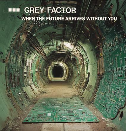 When The Future Arrives Without You - CD Audio di Grey Factor