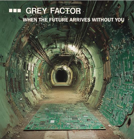 When The Future Arrives Without You - CD Audio di Grey Factor