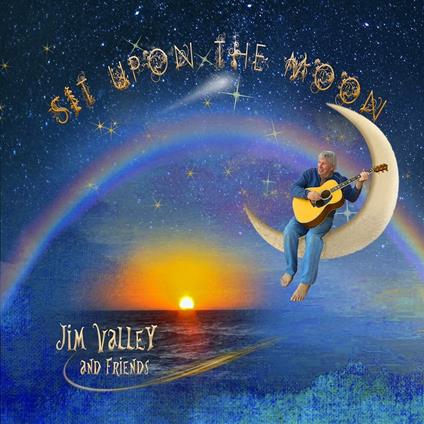 Sit Upon The Moon - CD Audio di Jim Valley