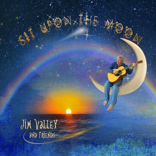 Sit Upon The Moon - CD Audio di Jim Valley