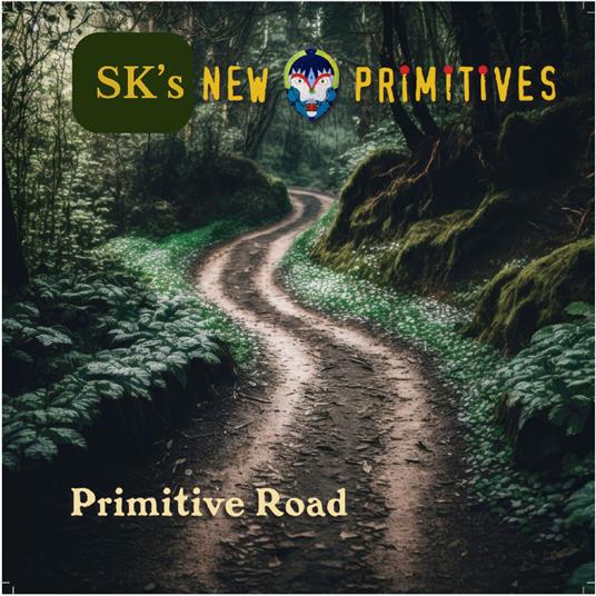 Primitive Road - CD Audio di SK's New Primitives