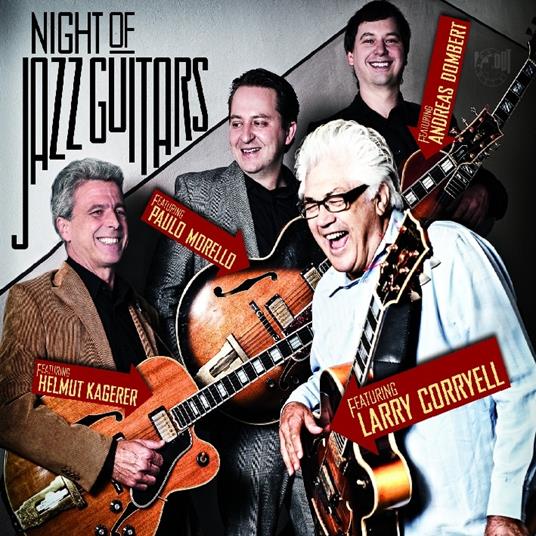Night of Jazz Guitars - CD Audio di Larry Coryell,Paulo Morello,Helmut Kagerer,Andreas Dombert