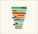 Good Is Good - CD Audio di Vula Viel