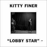 Lobby Star Ep - Vinile LP di Kitty Finer