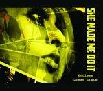 Endless Dream State - CD Audio di She Made Me Do It