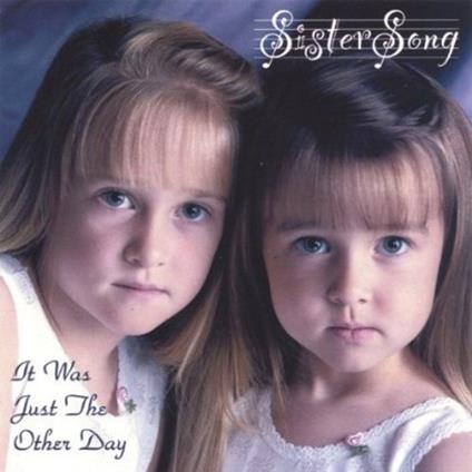 It Was Just the Other Day - CD Audio di Sistersong