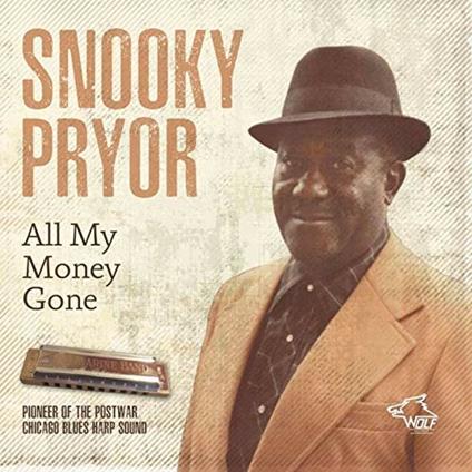 All My Money Gone - CD Audio di Snooky Pryor