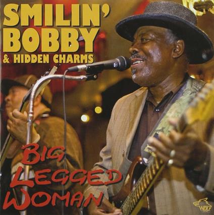 Big Legged Woman - CD Audio di Smilin' Bobby & Hidden Charms
