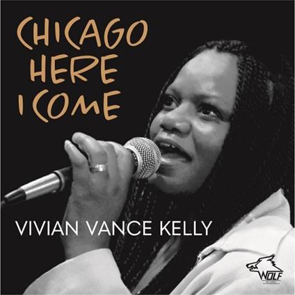 Chicago Here I Come - CD Audio di Vivian Vance Kelly