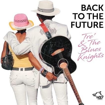 Back to the Future - CD Audio di Tré & the Blues Knight