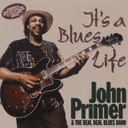 It's a Blues Life - CD Audio di John Primer