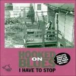 Hooked on Blues. I Have to Stop - CD Audio