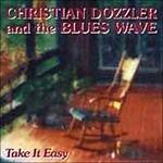 Take it Easy - CD Audio di Christian Dozzler,Blues Wave